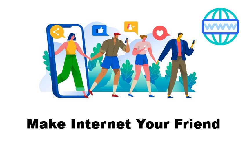 Make Internet Your Friend