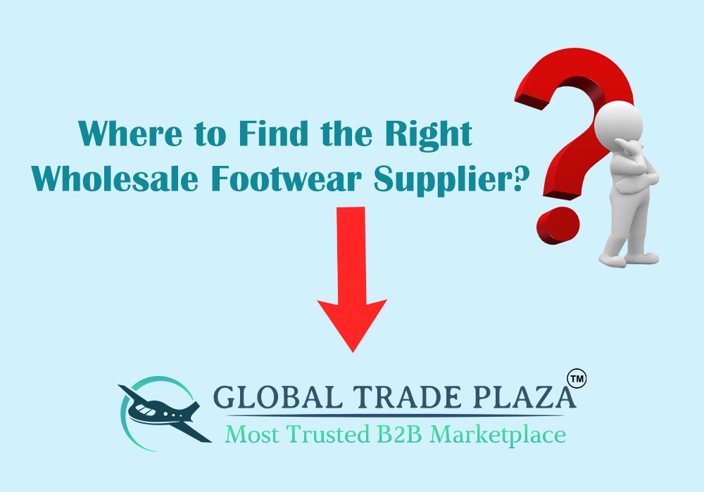 Where to Find the Right Wholesale Footwear Supplier?