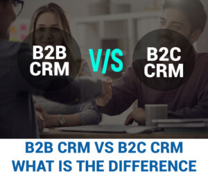 B2B CRM Vs B2C CRM: What Is The Difference? - Global Trade Plaza Blogs